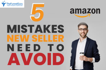 Mistakes that Amazon sellers need to avoid by TheFunnelGuru