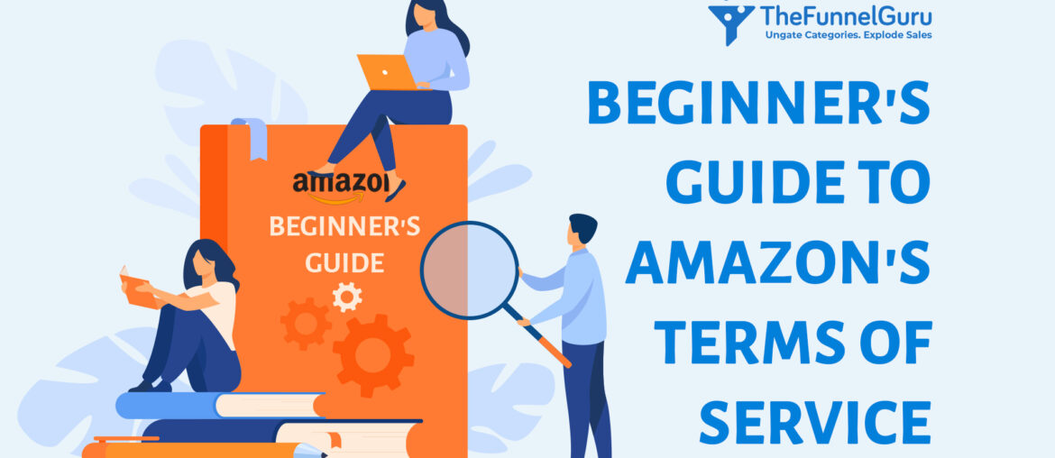 TheFunnelGuru provides Beginners guide to Amazons terms & Services