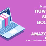 TheFunnelGuru Says About How to Sell Books On Amazon