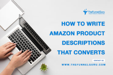 TheFunnelGuru helps you to write Amazon Product Descriptions that Convert