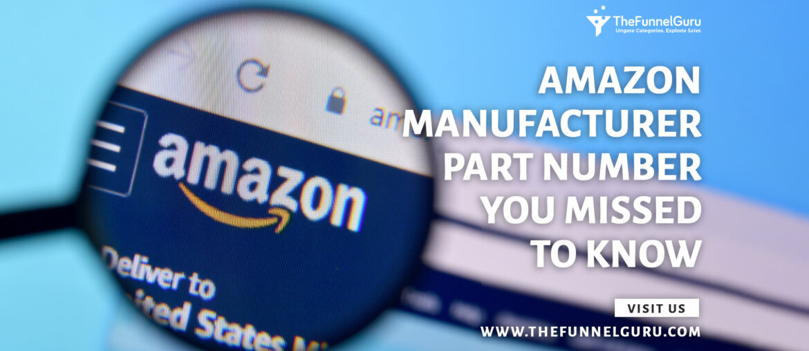 TheFunnelGuru About Amazon Manufacturer Part Number You Missed To Know