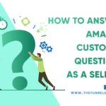 How to answer amazon customer questions as a seller By TheFunnelGuru