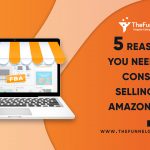 5 Reason you need to consider selling on amazon fba