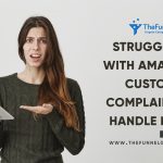 TheFunnelGuru Explains About How to Handle Amazon Customer Complaints?