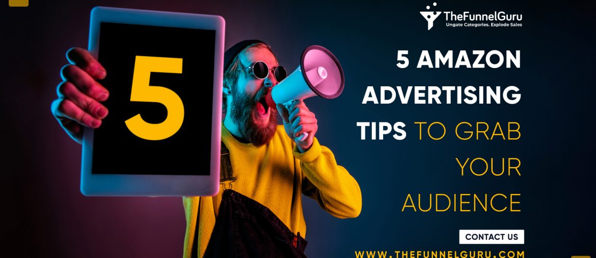 5 AMAZON ADVERTISING TIPS TO GRAB YOUR AUDIENCE