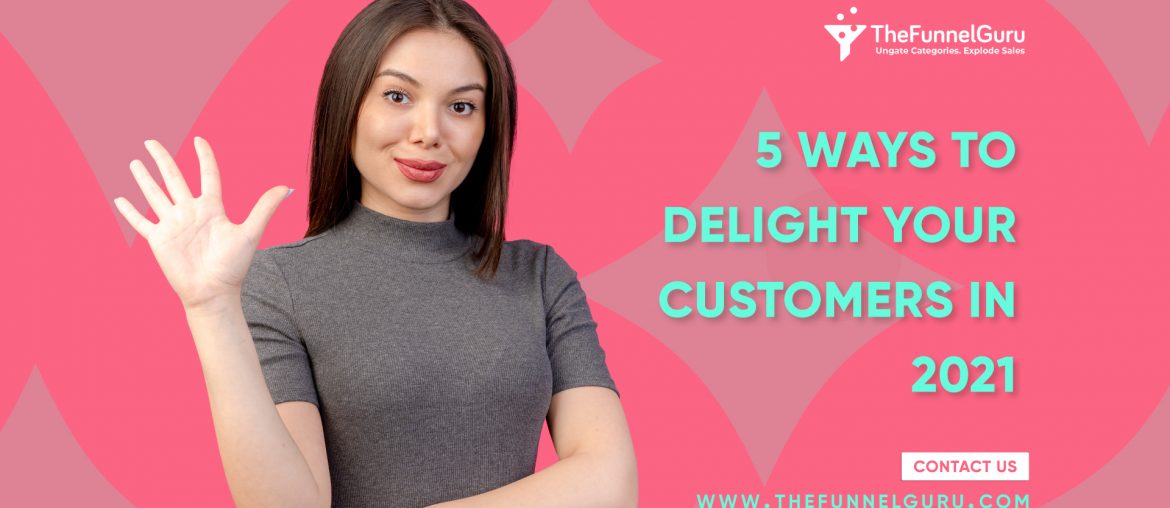 Top ways to delight your customers in 2021